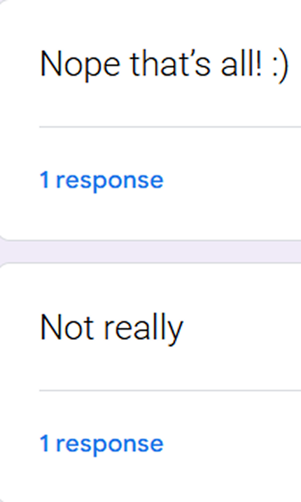 Survey suggestions: Nope that’s all! and Not really.